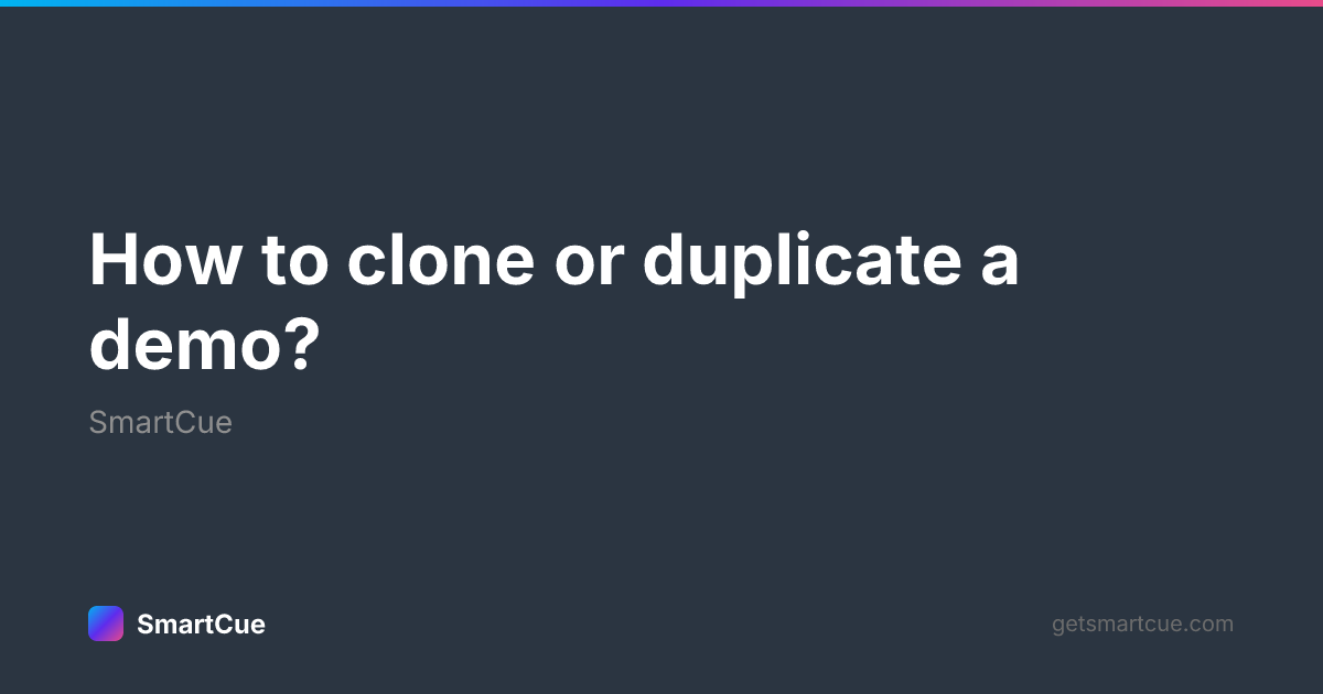How to clone or duplicate a demo? | SmartCue