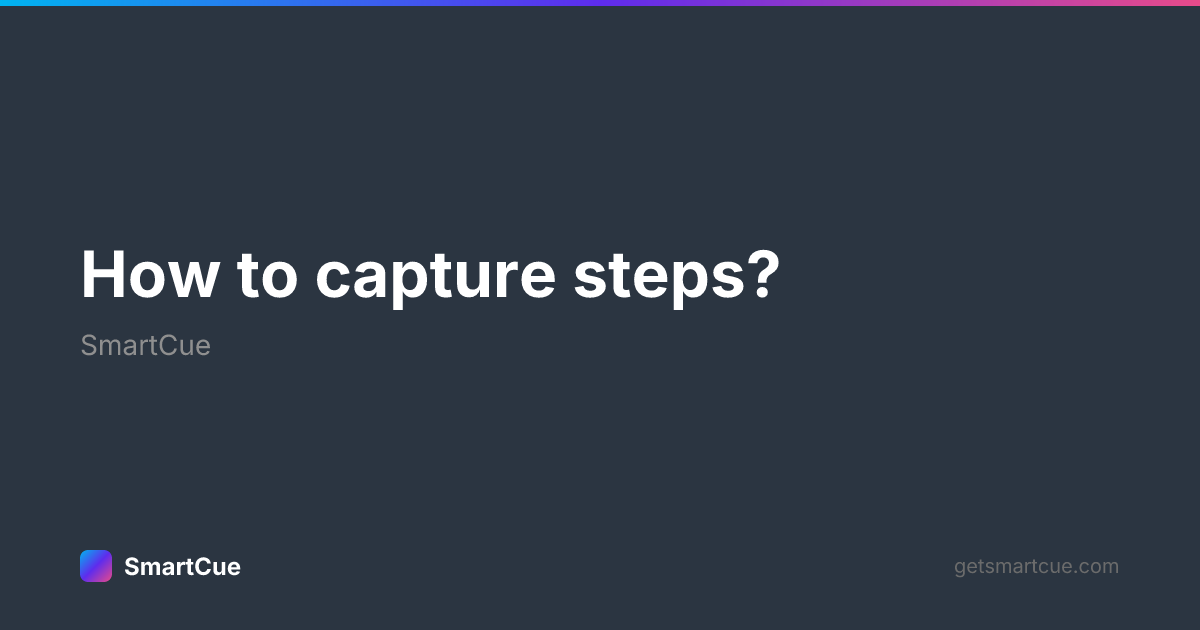 How to capture steps? | SmartCue
